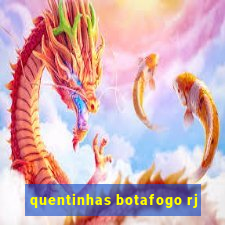 quentinhas botafogo rj